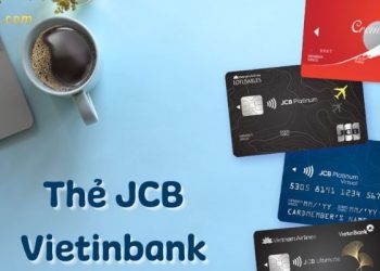 Thẻ JCB VietinBank là gì? Phí thường niên thẻ JCB VietinBank bao nhiêu?