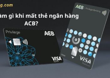 Nên làm gì khi mất thẻ ngân hàng ACB? Phí làm lại thẻ bao nhiêu?