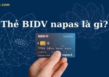 Thẻ BIDV napas là gì? Cách sử dụng thẻ ghi nợ nội địa BIDV