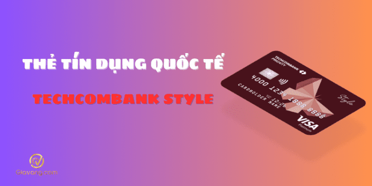 Thẻ tín dụng quốc tế Techcombank Style