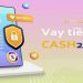 Thực hư Cash24h lừa đảo? Cash24 có phải của FE không? 9 Thực hư Cash24h lừa đảo? Cash24 có phải của FE không?