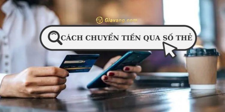 Cách chuyển tiền qua số thẻ an toàn. Chuyển tiền qua số thẻ bao lâu thì nhận được? 1 Cách chuyển tiền qua số thẻ an toàn. Chuyển tiền qua số thẻ bao lâu thì nhận được?
