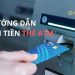 Cách chuyển tiền thẻ ATM nhanh chóng, hướng dẫn chi tiết 7 Cách chuyển tiền thẻ ATM nhanh chóng, hướng dẫn chi tiết