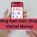 Hướng dẫn cách nâng hạn mức chuyển tiền Viettel Money chi tiết