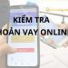 5 cách kiểm tra khoản vay online nhanh chóng, dễ dàng tại nhà 9 5 cách kiểm tra khoản vay online nhanh chóng, dễ dàng tại nhà