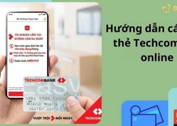 Hướng dẫn cách làm thẻ Techcombank online giao tận nhà