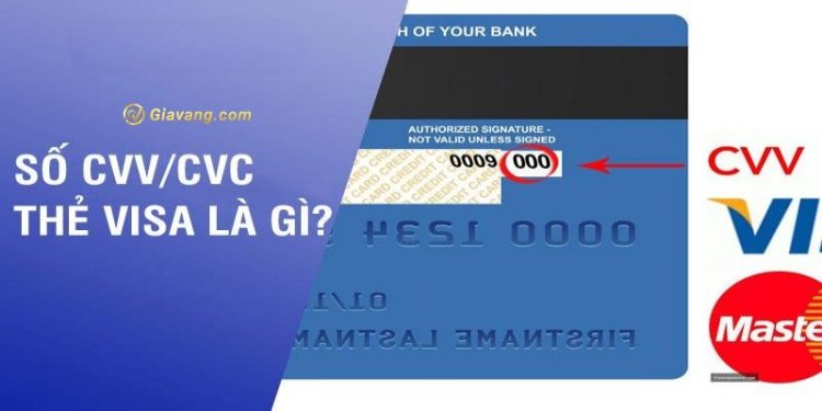 Mã CVV thẻ Visa là gì? CVV nằm ở đâu trên thẻ? Cách bảo vệ mã CVV 1 Mã CVV thẻ Visa là gì? CVV nằm ở đâu trên thẻ? Cách bảo vệ mã CVV
