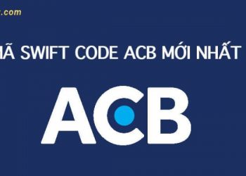 Cách tra cứu mã ngân hàng ACB - Mã Swift Code ngân hàng ACB