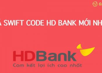 Mã ngân hàng HDBank là gì? Các mã Swift Code ngân hàng hiện nay
