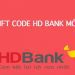Mã ngân hàng HDBank là gì? Các mã Swift Code ngân hàng hiện nay 9 Mã ngân hàng HDBank là gì? Các mã Swift Code ngân hàng hiện nay
