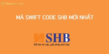 Cập nhật Mã ngân hàng SHB/Swift Code SHB mới nhất 9 Cập nhật Mã ngân hàng SHB/Swift Code SHB mới nhất
