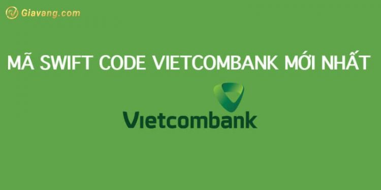 Cách tra cứu mã ngân hàng Vietcombank - Swift Code Vietcombank 1 Cách tra cứu mã ngân hàng Vietcombank - Swift Code Vietcombank