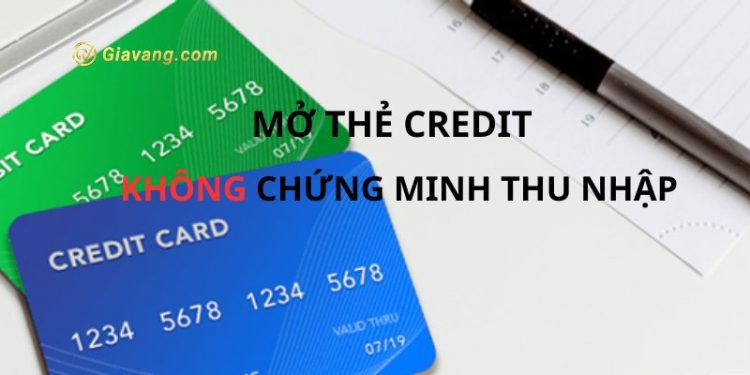Cách mở thẻ tín dụng không cần chứng minh thu nhập nhận nhiều ưu đãi