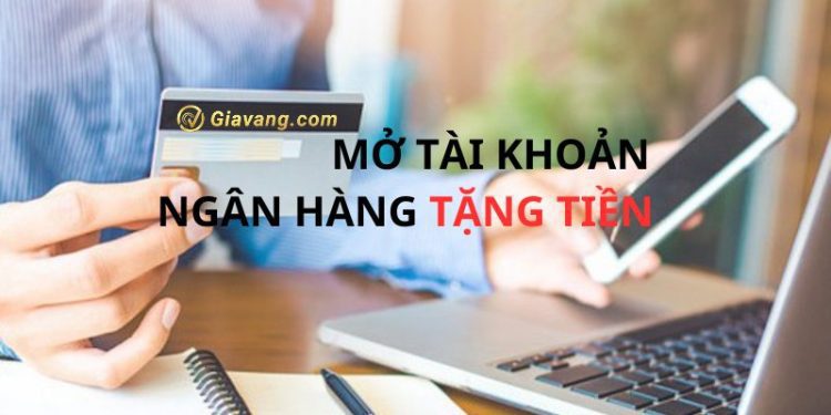 Ngân hàng tặng tiền khi mở tài khoản online có thật không?