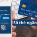 Xem số thẻ ngân hàng ở đâu? Phân biệt số thẻ ATM và số tài khoản ngân hàng 9 Xem số thẻ ngân hàng ở đâu? Phân biệt số thẻ ATM và số tài khoản ngân hàng