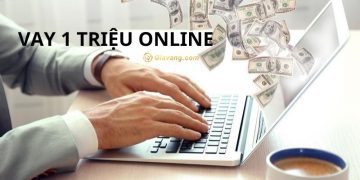 Cần gấp vay 1 triệu ở đâu? Cho vay 1 triệu lãi suất bao nhiêu? 7 Cần gấp vay 1 triệu ở đâu? Cho vay 1 triệu lãi suất bao nhiêu?