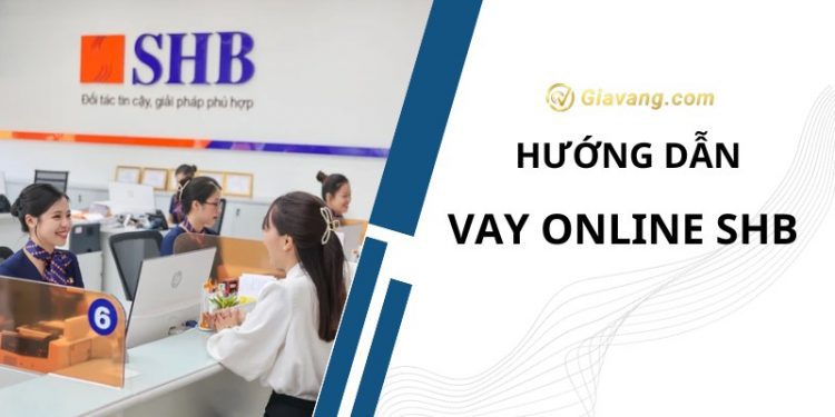 Vay online SHB: Hướng dẫn chi tiết từ đăng ký đến nhận tiền