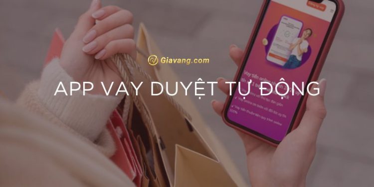 Gợi ý bạn các app vay duyệt tự động nhanh 24 giờ 1 Gợi ý bạn các app vay duyệt tự động nhanh 24 giờ
