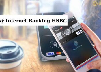 Đăng ký Internet Banking HSBC trải nghiệm những tiện ích hấp dẫn