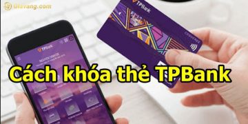 Khóa thẻ TPBank có mất phí duy trì không? 4 cách khóa thẻ TPBank 6 Khóa thẻ TPBank có mất phí duy trì không? 4 cách khóa thẻ TPBank