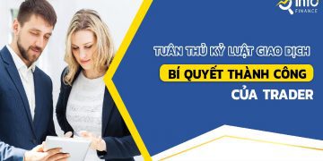 Tuân thủ kỷ luật giao dịch - Bí quyết thành công của trader 2 Tuân thủ kỷ luật giao dịch - Bí quyết thành công của trader