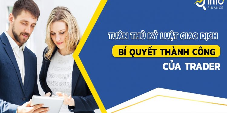 Tuân thủ kỷ luật giao dịch - Bí quyết thành công của trader