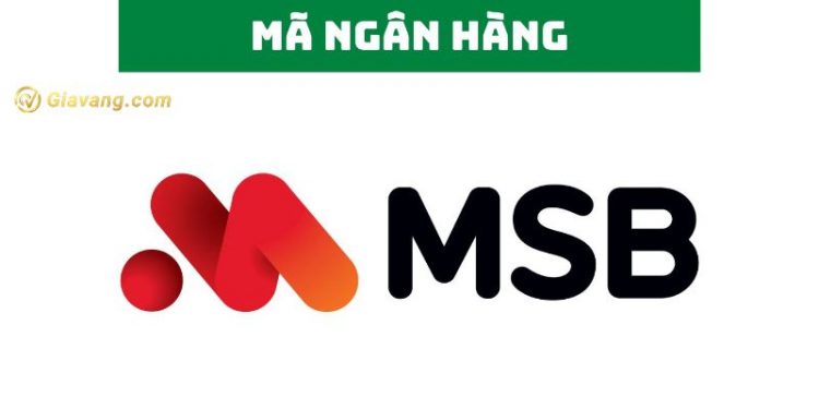 Mã ngân hàng MSB là gì? Cách tra cứu mã ngân hàng MSB chi tiết 1 Mã ngân hàng MSB là gì? Cách tra cứu mã ngân hàng MSB chi tiết