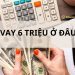 Cần gấp vay 6 triệu ở đâu? Lãi suất vay 6 triệu bao nhiêu? 6 Cần gấp vay 6 triệu ở đâu? Lãi suất vay 6 triệu bao nhiêu?