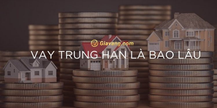 Vay trung hạn là bao lâu? Lãi suất vay trung hạn tại các ngân hàng hiện nay 1 Vay trung hạn là bao lâu? Lãi suất vay trung hạn tại các ngân hàng hiện nay