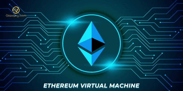 Máy ảo Ethereum (EVM): Tính năng, mục đích và lợi ích 1 Ethereum Virtual Machine