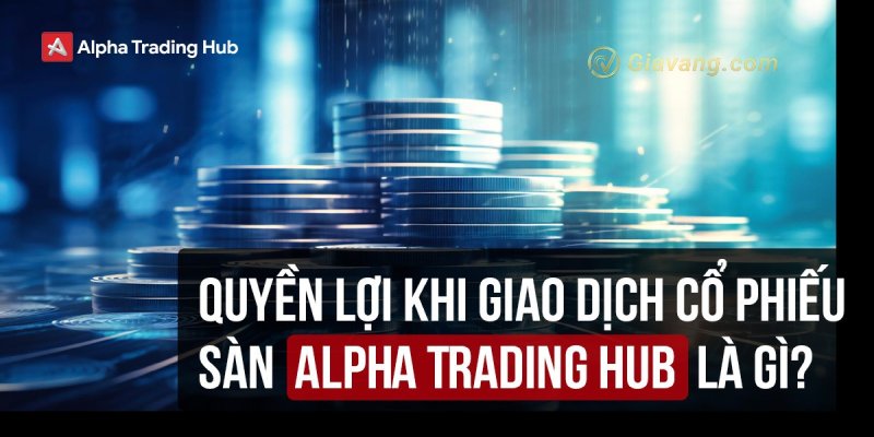 Lợi ích giao dịch Alpha Trading Hub