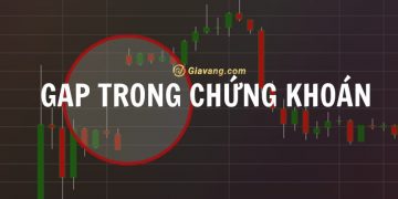 GAP trong chứng khoán là gì? Các loại GAP và cách giao dịch hiệu quả 9 GAP trong chứng khoán là gì? Các loại GAP và cách giao dịch hiệu quả