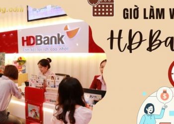Giờ làm việc HDBank - Ngân hàng HDBank có làm việc thứ 7 không?