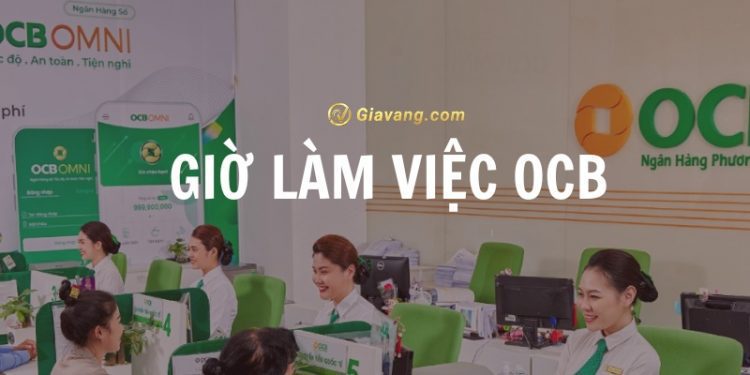 Giờ làm việc OCB 2024 có thay đổi không? Danh sách chi nhánh OCB làm việc thứ 7 1 Giờ làm việc OCB 2024 có thay đổi không? Danh sách chi nhánh OCB làm việc thứ 7