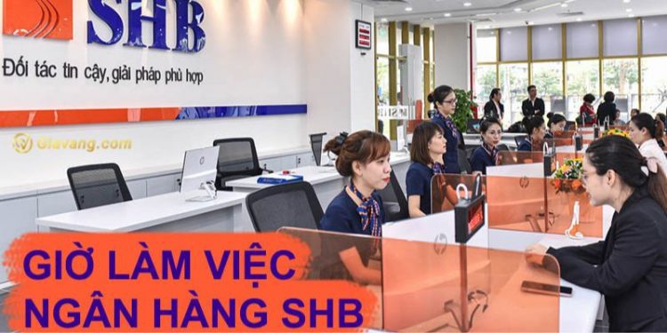 Cập nhật giờ làm việc SHB - SHB có làm việc thứ 7 Chủ nhật không? 1 Cập nhật giờ làm việc SHB - SHB có làm việc thứ 7 Chủ nhật không?
