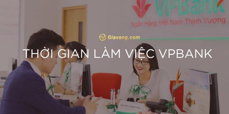 Cập nhật giờ làm việc VPBank TPHCM và Hà Nội 2024. VPBank có nghỉ trưa không? 1 Cập nhật giờ làm việc VPBank TPHCM và Hà Nội 2024. VPBank có nghỉ trưa không?