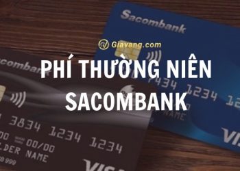 Phí thường niên Sacombank hiện nay bao nhiêu? Các chương trình ưu đãi phí thường niên Sacombank