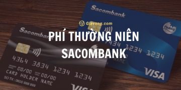 Phí thường niên Sacombank hiện nay bao nhiêu? Các chương trình ưu đãi phí thường niên Sacombank 4 Phí thường niên Sacombank hiện nay bao nhiêu? Các chương trình ưu đãi phí thường niên Sacombank