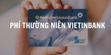 Phí thường niên Vietinbank là gì? Cập nhật biểu phí thường niên Vietinbank 2024 3 Phí thường niên Vietinbank là gì? Cập nhật biểu phí thường niên Vietinbank 2024