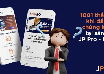 1001 thắc mắc khi đầu tư chứng khoán tại sàn JP Pro - Phần 1 5 1001 thắc mắc khi đầu tư chứng khoán tại sàn JP Pro – Phần 1