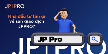 Nhà đầu tư tìm gì về sàn giao dịch JP PRO? 8 Nhà đầu tư tìm gì về sàn giao dịch JP PRO?