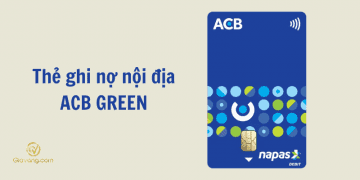 Thông tin chi tiết về thẻ ghi nợ nội địa ACB Green