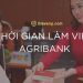 Thời gian làm việc Agribank năm 2024. Sáng thứ 7 ngân hàng có làm việc không? 7 Thời gian làm việc Agribank năm 2024. Sáng thứ 7 ngân hàng có làm việc không?