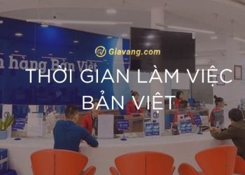 Thời gian làm việc Bản Việt 2024 có thay đổi không? Lưu ý khi giao dịch với Bản Việt