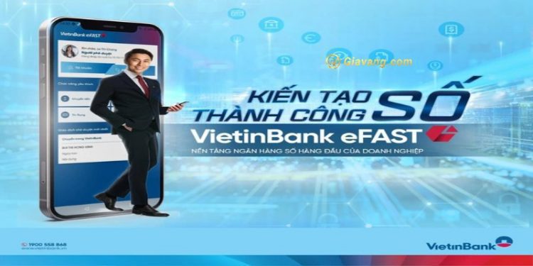 VietinBank eFAST là gì? Cập nhật biểu phí sử dụng VietinBank eFAST 1 VietinBank eFAST là gì? Cập nhật biểu phí sử dụng VietinBank eFAST