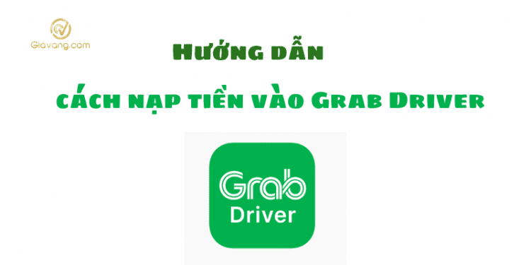Hướng dẫn cách nạp tiền vào Grab Driver chi tiết nhất 1 Cách nạp tiền vào Grab Driver