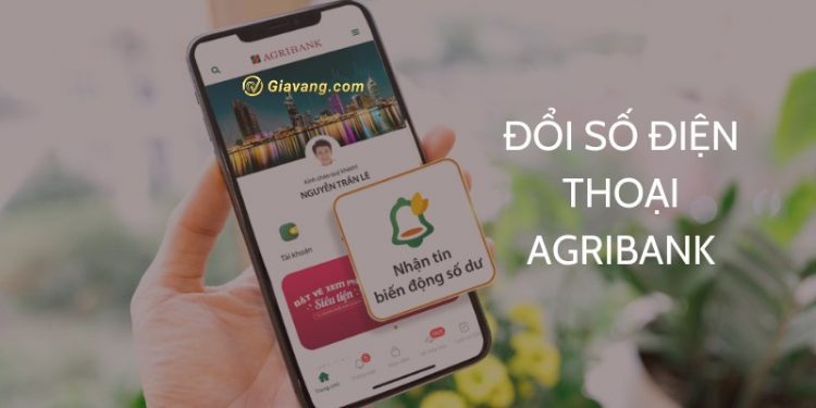 Đổi số điện thoại Agribank nhanh chóng với 3 cách đơn giản