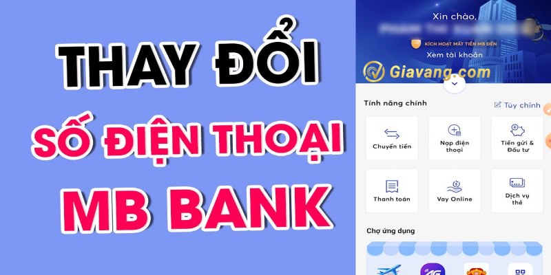 Cách đổi số điện thoại MB Bank trên app