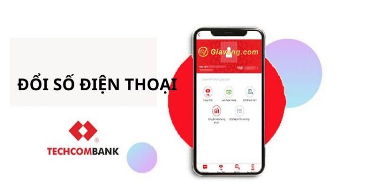 Chia sẻ nhanh 2 cách đổi số điện thoại Techcombank dễ dàng