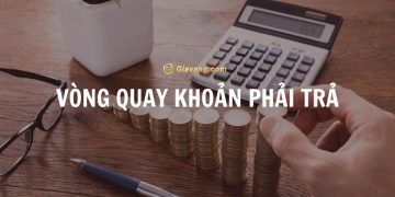 Vòng quay khoản phải trả là gì? Công thức tính và những lưu ý khi sử dụng